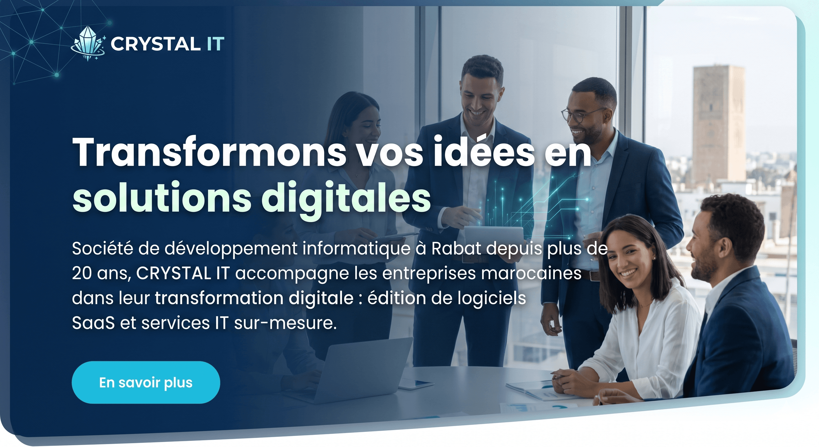 CRYSTAL IT — Transformons vos idées en solutions digitales. Société de développement informatique à Rabat depuis plus de 20 ans.
