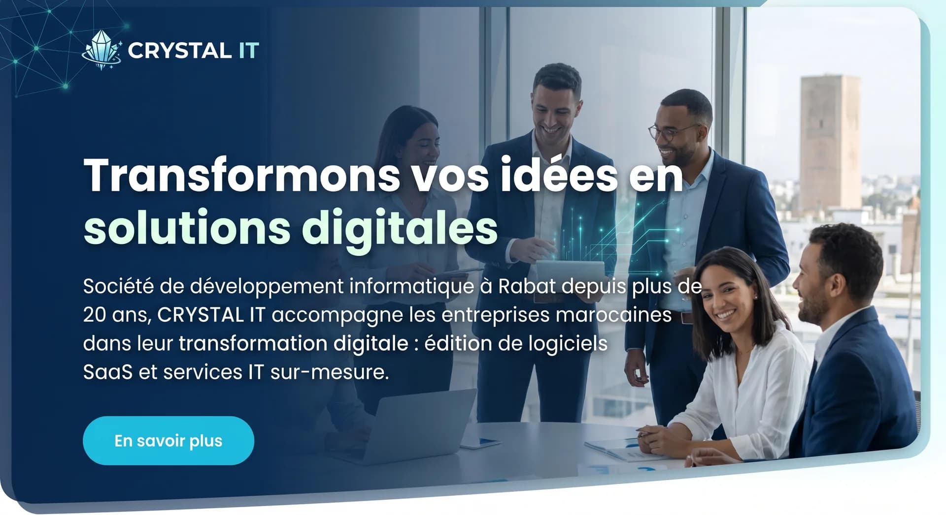 CRYSTAL IT — Transformons vos idées en solutions digitales. Société de développement informatique à Rabat depuis plus de 20 ans.